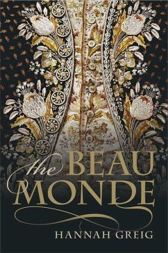 The Beau Monde - Greig, Hannah (Senior Lecturer in Early Modern History, University o