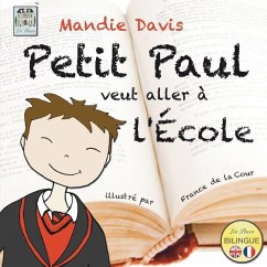 Petit Paul veut aller à l'École: Little Paul wants to go to school - Davis, Mandie