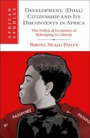 Development, (Dual) Citizenship and Its Discontents in Africa - Pailey, Robtel Neajai