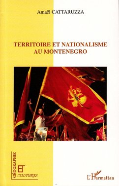 Territoire et nationalisme au Monténégro - Cattaruzza, Amaël