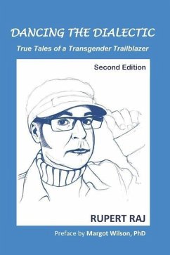 Dancing the Dialectic: True Tales of a Transgender Trailblazer - Raj, Rupert