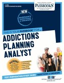 Addictions Planning Analyst (C-4292): Passbooks Study Guide Volume 4292