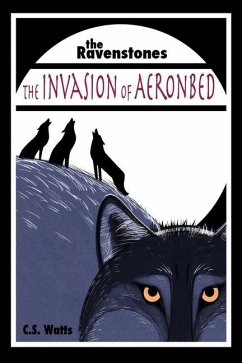 The Ravenstones: The Invasion of Aeronbed - Watts, C. S.