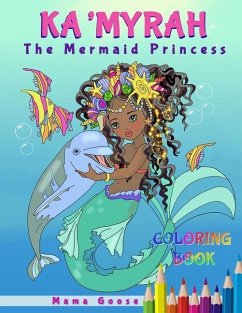 Ka'Myrah The Mermaid Princess - Extended Version Coloring Book - Goose, Mama