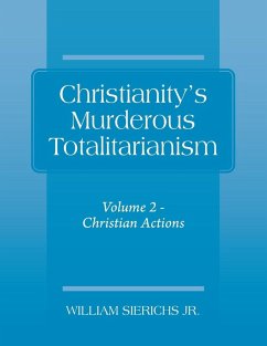Christianity's Murderous Totalitarianism - Sierichs, William