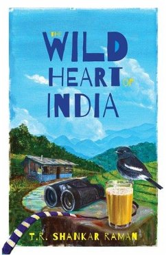 The Wild Heart of India - Raman, T R Shankar