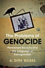 The Problems of Genocide - Moses, A. Dirk (University of North Carolina, Chapel Hill)