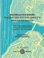 Hatirlayan Sehir Taksimden Sultanahmete Mekan ve Hafiza - Günal, Asena; Celikkan, Murat