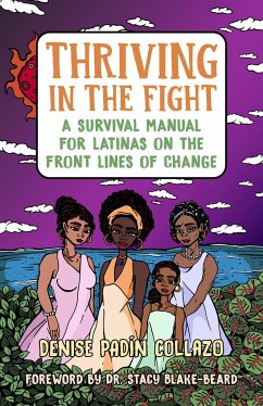 Thriving in the Fight: A Survival Manual for Latinas on the Front Lines of Change - Collazo, Denise; Blake-Beard, Dr. Stacy