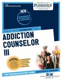 Addiction Counselor III (C-4867): Passbooks Study Guide Volume 4867