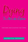 Dying Is Not an Option