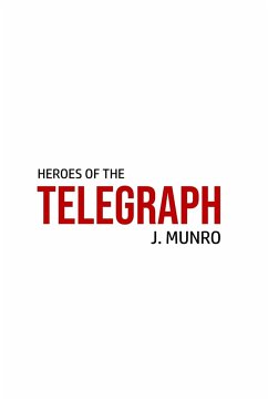 Heroes of the Telegraph - Munro, John