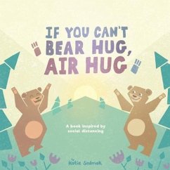 If You Can't Bear Hug, Air Hug: A Book Inspired by Social Distancing - Sedmak, Katie