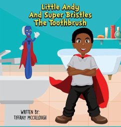 Little Andy and Super Bristles the Toothbrush - McCullough, Tiffany R