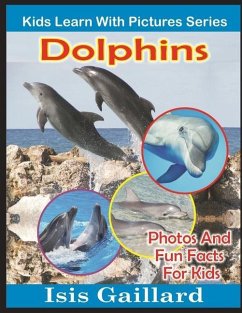 Dolphins: Photos and Fun Facts for Kids - Gaillard, Isis
