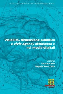 Visibilità, dimensione pubblica e civic agency attraverso e nei media digitali - Scarafile, Giovanni; Dadà, Silvia
