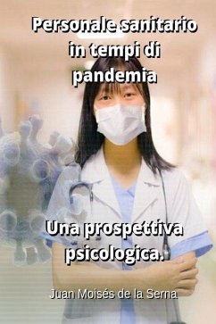 Personale sanitario in tempi di pandemia. Una prospettiva psicologica. - Juan Moisés de la Serna