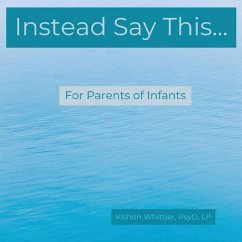 Instead Say This...For Parents of Infants - Whittier, Kishon