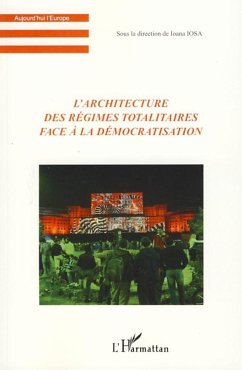 L'architecture des régimes totalitaires face à la démocratis - Iosa, Ioana