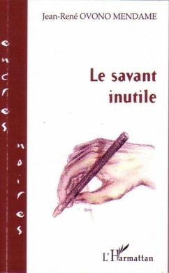 Le savant inutile - Ovono Mendame, Jean rené