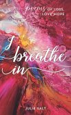 I breathe in: Poems of Loss, Love & Hope