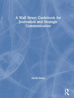 A Wall Street Guidebook for Journalism and Strategic Communication - Swasy, Alecia