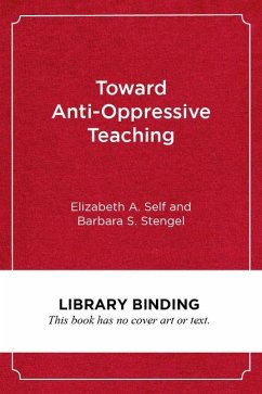 Toward Anti-Oppressive Teaching - Self, Elizabeth A; Stengel, Barbara S
