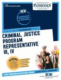 Criminal Justice Program Representative III, IV (C-4814): Passbooks Study Guide Volume 4814