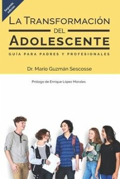La transformación del adolescente: Guía para padres y profesionales - Guzmán Sescosse, Mario