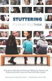 Stuttering, It's What You Think: A Guide on Split-Second Decision Making for Parents and Professionals Who Love and Teach Kids Who Stutter
