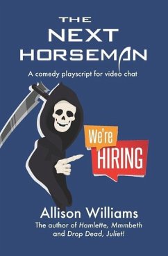 The Next Horseman: A Comedy Playscript for Video Chat - Williams, Allison K.