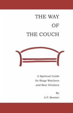 The Way of the Couch: A Spiritual Guide for Binge Watchers and Beer Drinkers - Beemer, A. P.