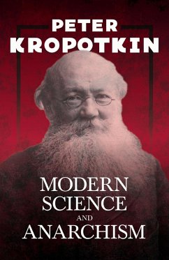 Modern Science and Anarchism - Kropotkin, Peter; Robinson, Victor