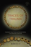 Traces of Trauma: Cambodian Visual Culture and National Identity in the Aftermath of Genocide