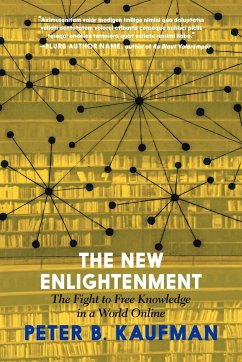 The New Enlightenment And The Fight To Free Knowledge - Kaufman, Peter B.