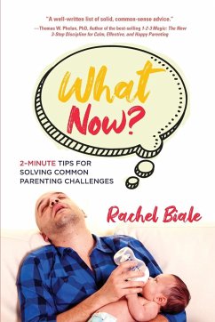 What Now?: 2-Minute Tips for Solving Common Parenting Challenges - Biale, Rachel