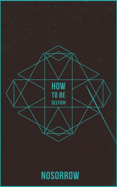 How To Be Selfish (eBook, ePUB)