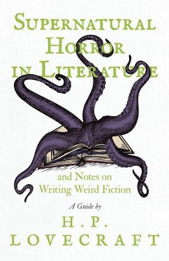Supernatural Horror in Literature;And Notes on Writing Weird Fiction - Lovecraft, H. P.
