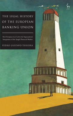 The Legal History of the European Banking Union - Teixeira, Pedro Gustavo
