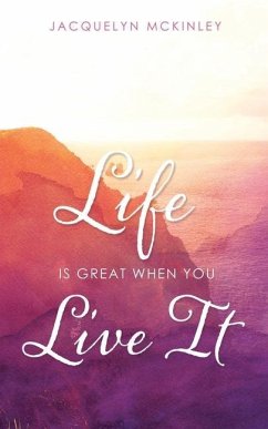 Life Is Great When You Live It - McKinley, Jacquelyn
