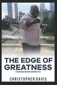 The Edge of Greatness: Your Decisions Define You - Davis, Chris