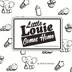 Little Louie Comes Home: A Storybook Journal for New and Seasoned Moms Volume 1 - Montanez, Nicole