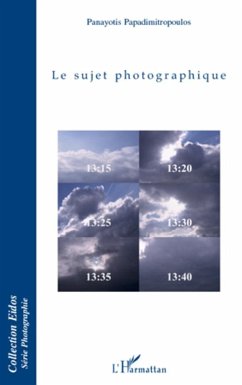 Le sujet photographique - Papadimitropoulos, Panayotis