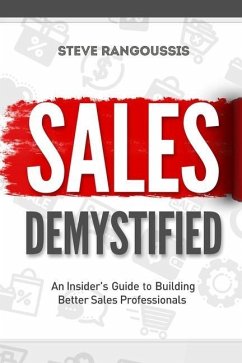 Sales Demystified: An Insider's Guide To Building Better Sales Professionals - Rangoussis, Steve