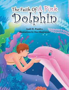 The Faith of a Pink Dolphin - Pandya, Aadi H.; Maa Illustration