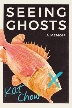 Seeing Ghosts: A Memoir - Chow, Kat