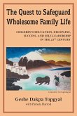 The Quest to Safeguard Wholesome Family Life: Children's Education, Discipline, Success, and Self-Leadership in the 21st Century