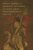 Shinra My&#333;jin and Buddhist Networks of the East Asian "Mediterranean"