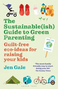 The Sustainable(ish) Guide to Green Parenting - Gale, Jen