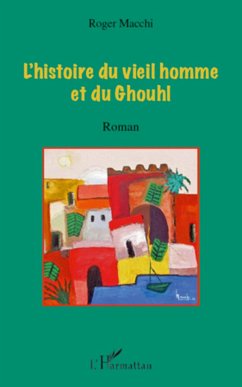 L'histoire du vieil homme et du Ghouhl - Macchi, Roger